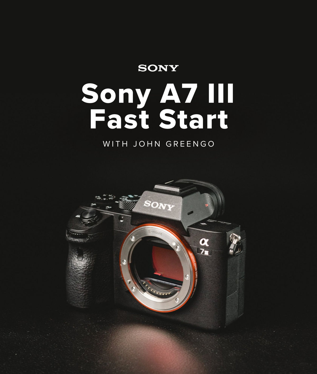Sony A7 III Fast Start with John Greengo