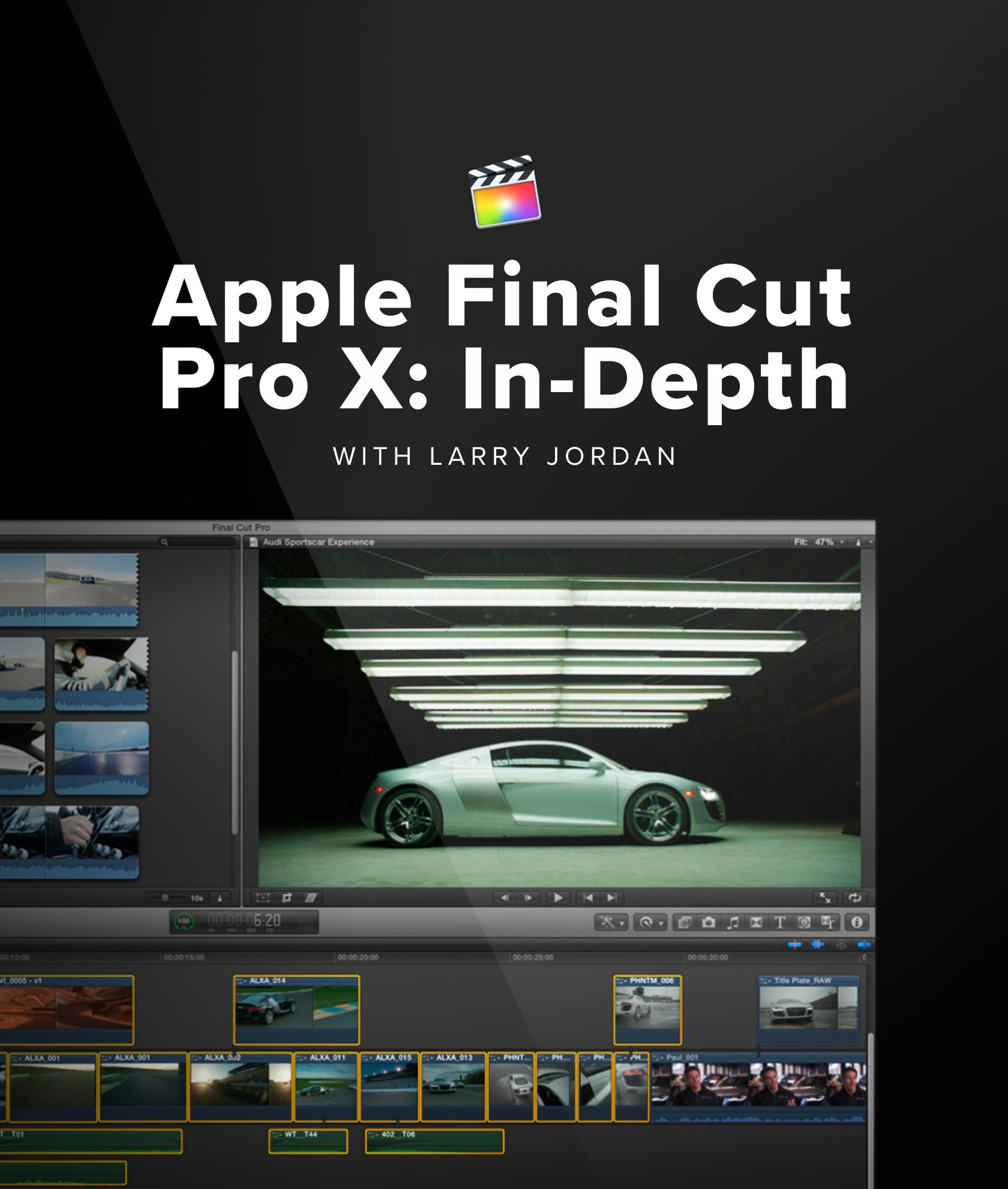 Apple Final Cut Pro X: In-Depth with Larry Jordan