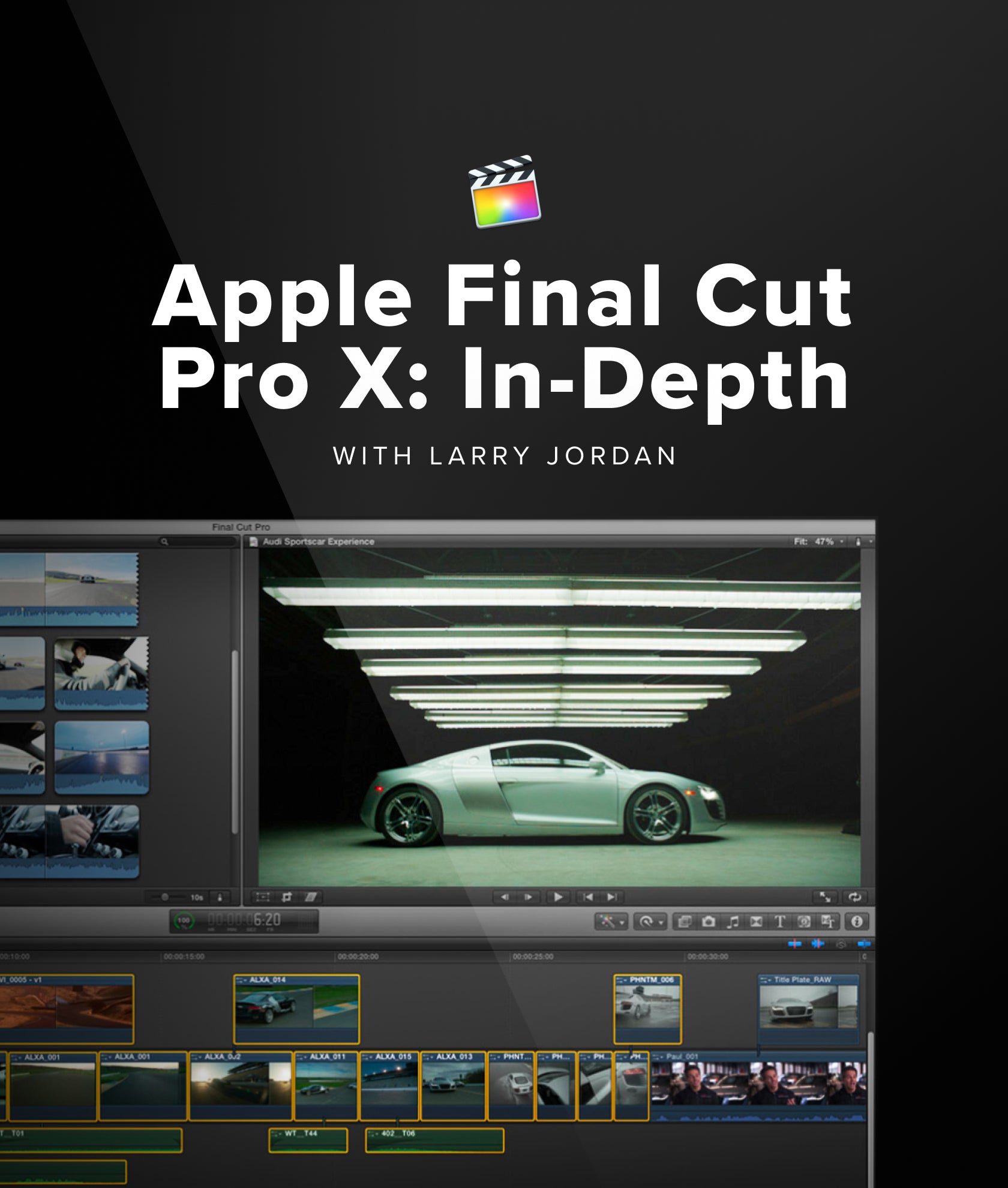 Apple Final Cut Pro X: In-Depth with Larry Jordan